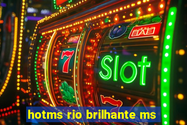 hotms rio brilhante ms