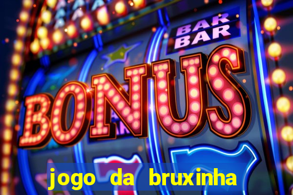 jogo da bruxinha ganhar dinheiro