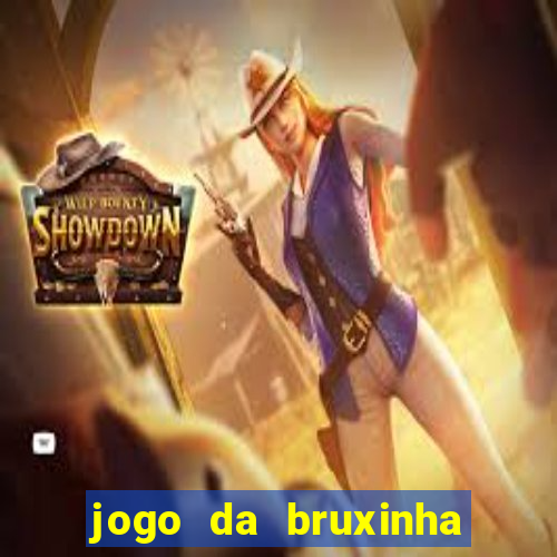 jogo da bruxinha ganhar dinheiro