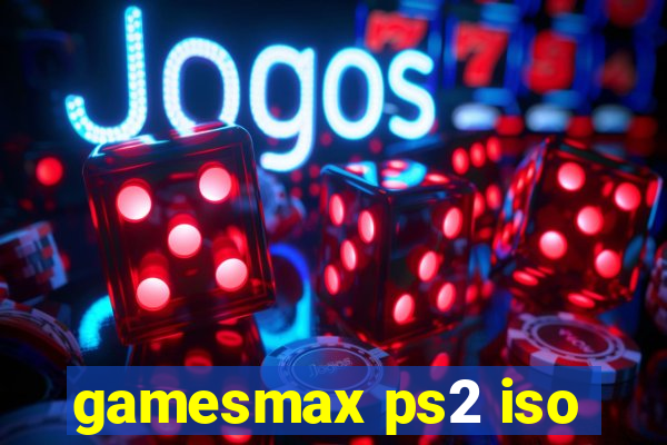 gamesmax ps2 iso