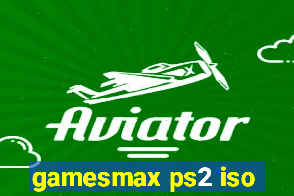 gamesmax ps2 iso