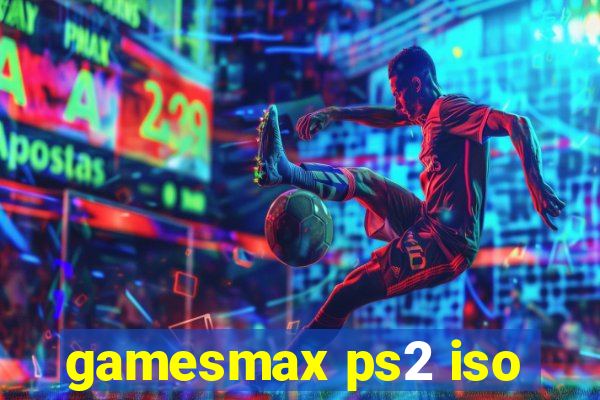 gamesmax ps2 iso