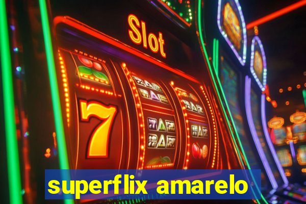 superflix amarelo