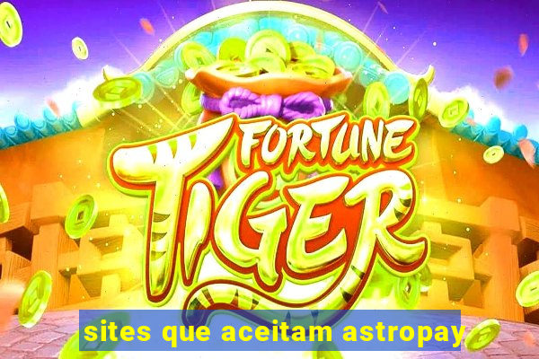 sites que aceitam astropay