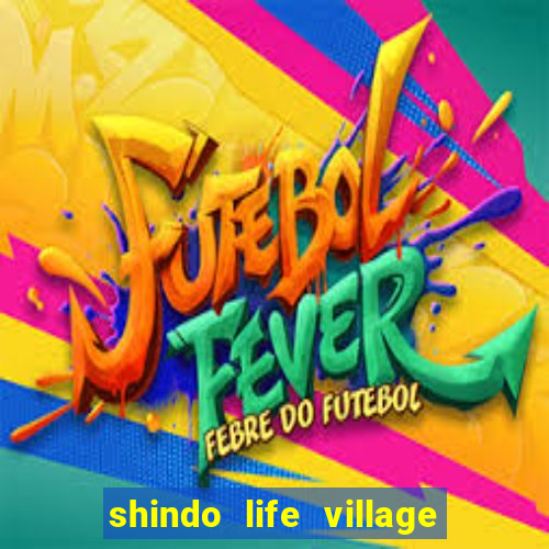 shindo life village blaze private server codes