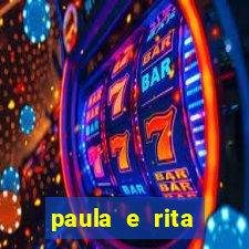 paula e rita compraram muitas cartelas no bingo e gastaram