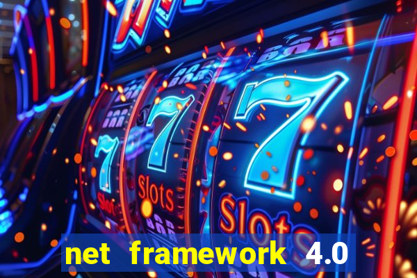 net framework 4.0 v 30319 windows 7 64 bit