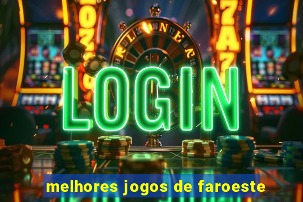 melhores jogos de faroeste