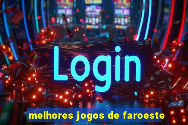 melhores jogos de faroeste