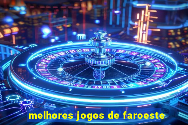 melhores jogos de faroeste