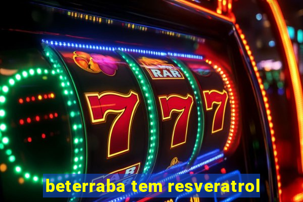 beterraba tem resveratrol