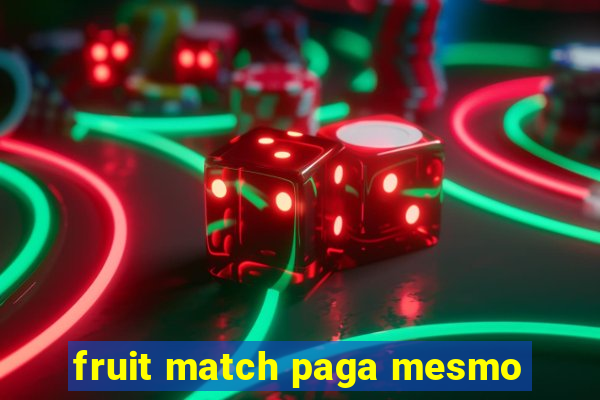 fruit match paga mesmo