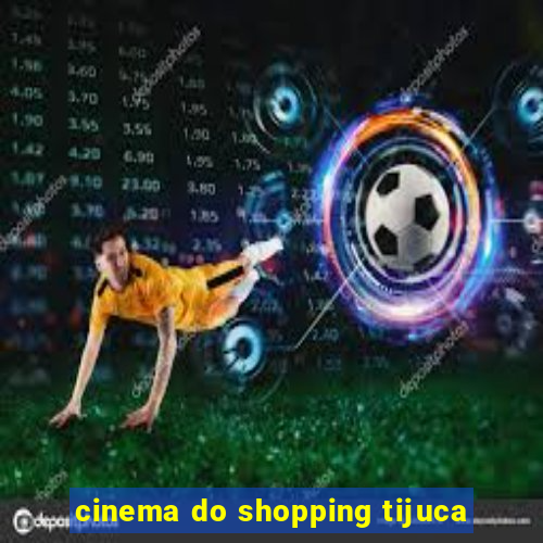 cinema do shopping tijuca