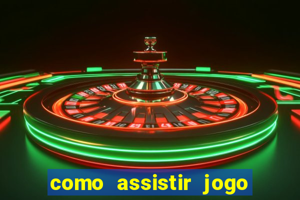 como assistir jogo sem delay