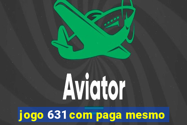 jogo 631 com paga mesmo