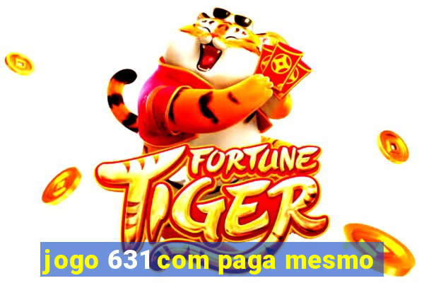 jogo 631 com paga mesmo