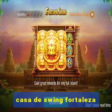 casa de swing fortaleza