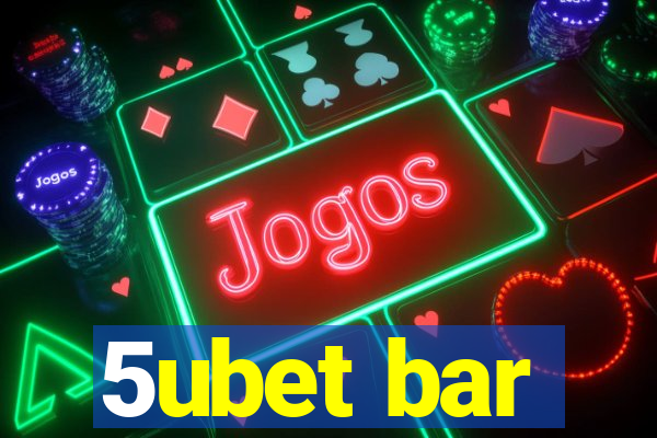 5ubet bar