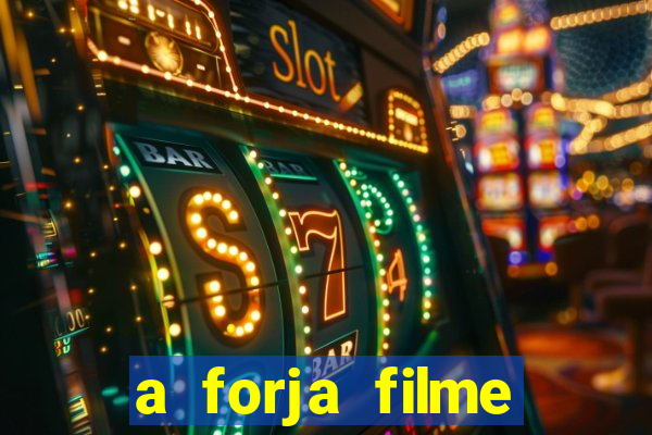 a forja filme completo dublado topflix