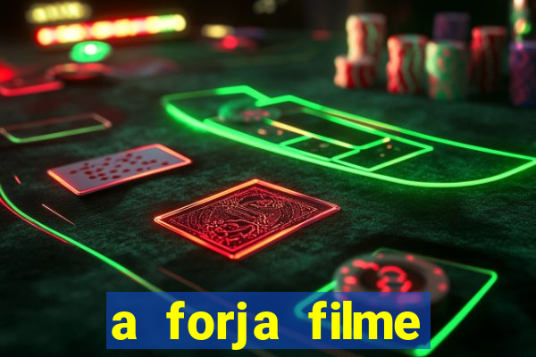 a forja filme completo dublado topflix