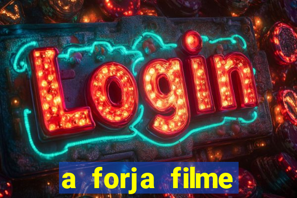 a forja filme completo dublado topflix