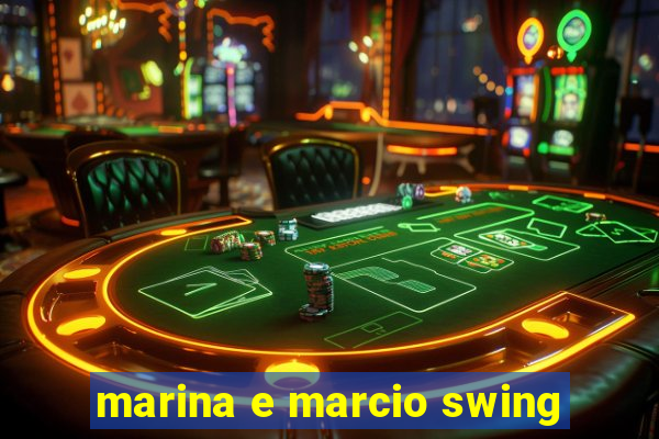 marina e marcio swing