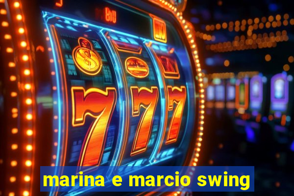 marina e marcio swing