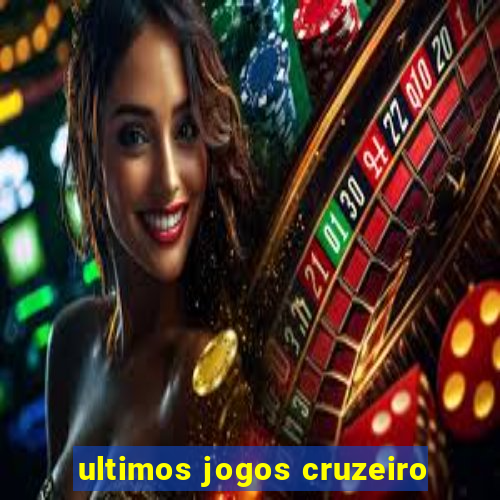 ultimos jogos cruzeiro