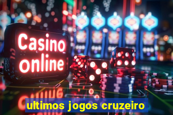 ultimos jogos cruzeiro