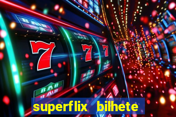 superflix bilhete de loteria