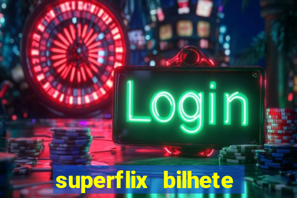 superflix bilhete de loteria