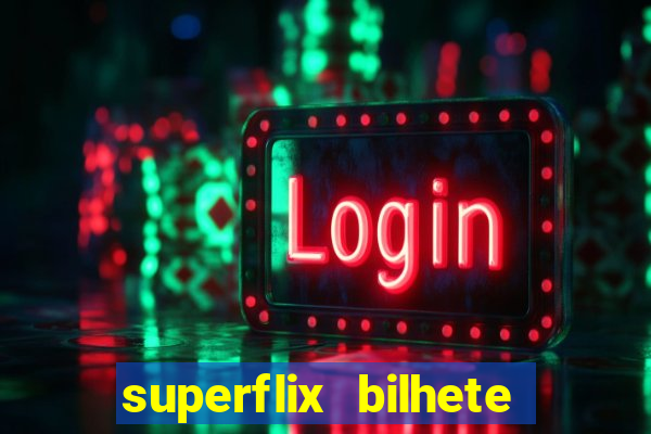 superflix bilhete de loteria