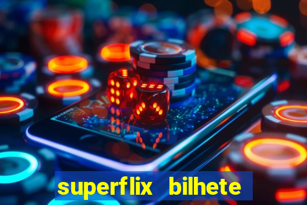 superflix bilhete de loteria