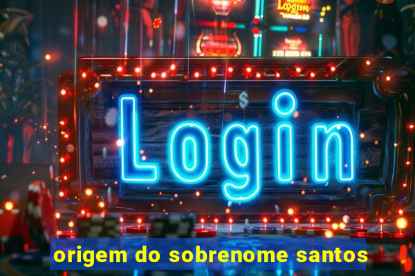 origem do sobrenome santos