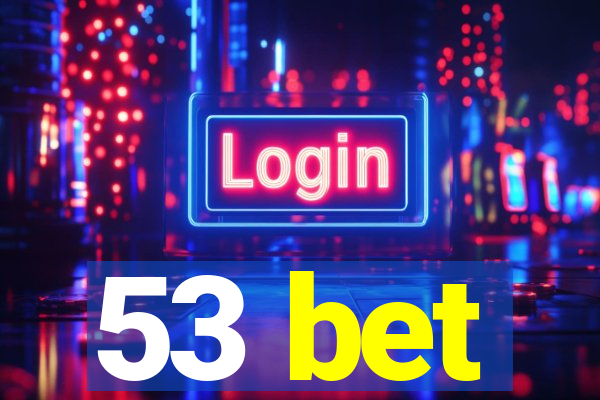 53 bet