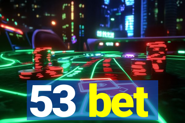 53 bet