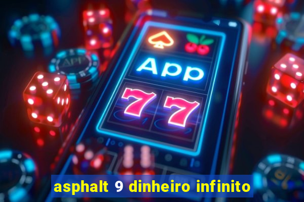 asphalt 9 dinheiro infinito