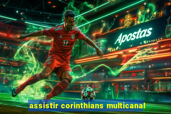 assistir corinthians multicanal