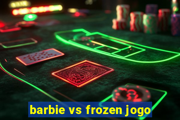 barbie vs frozen jogo