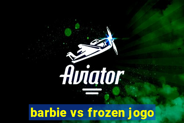 barbie vs frozen jogo