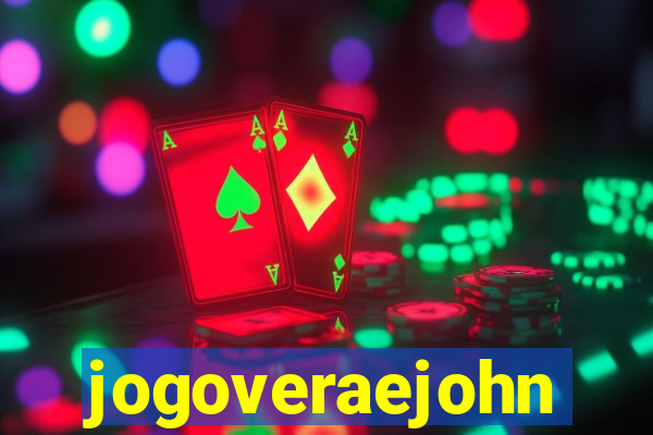 jogoveraejohn