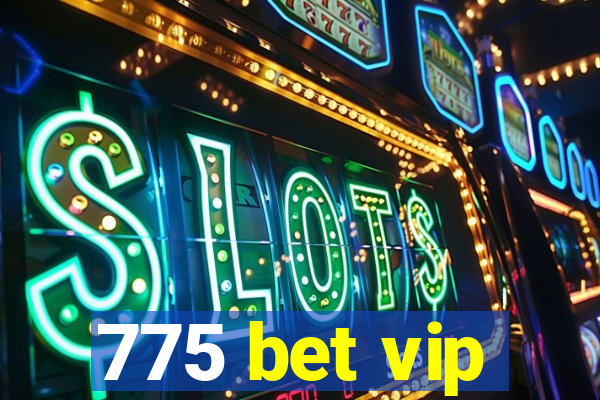 775 bet vip