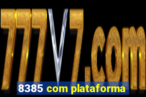 8385 com plataforma