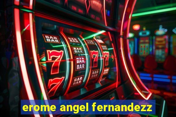 erome angel fernandezz