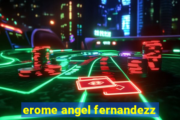 erome angel fernandezz