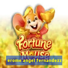 erome angel fernandezz