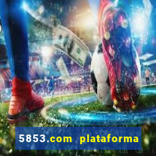 5853.com plataforma de jogos