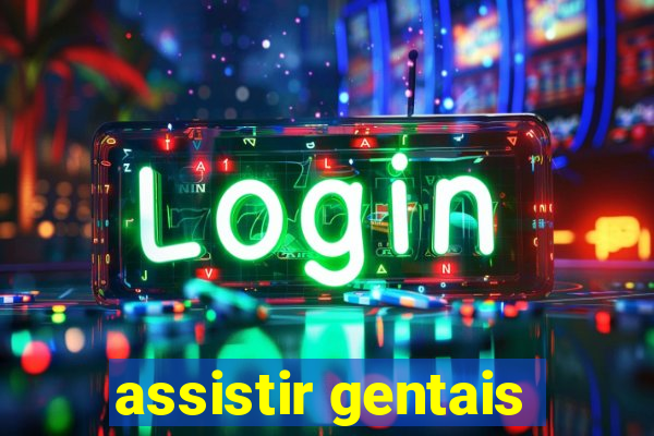 assistir gentais