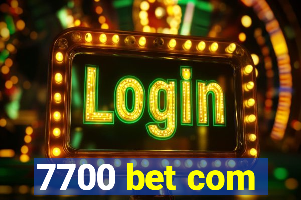 7700 bet com