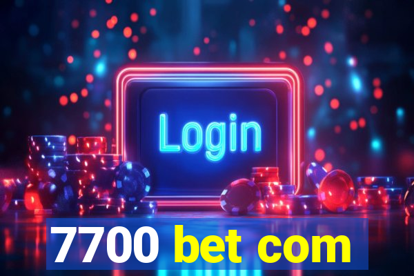 7700 bet com